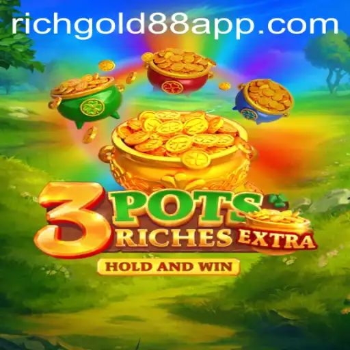 Exploring the Thrilling World of 3potsExtra and the Magic of RICHGOLD 88